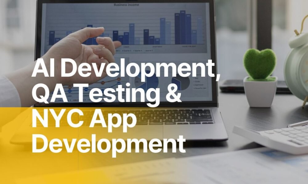 AI Development, QA Testing & NYC App Development AI Development, QA Testing & NYC App Development