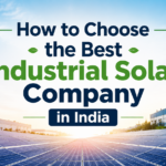 How to Choose The Best Industrial Solar Company in India