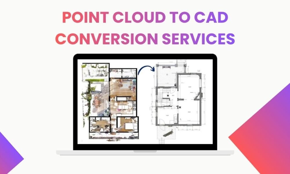 Point Cloud to CAD Conversion Services: Turning Scan Data into Accurate Drawings Point Cloud to CAD Conversion Services