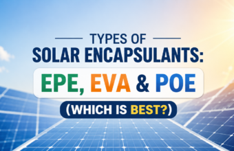 Types of Solar Encapsulants